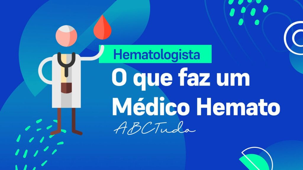 O que faz um Médico Hematologista