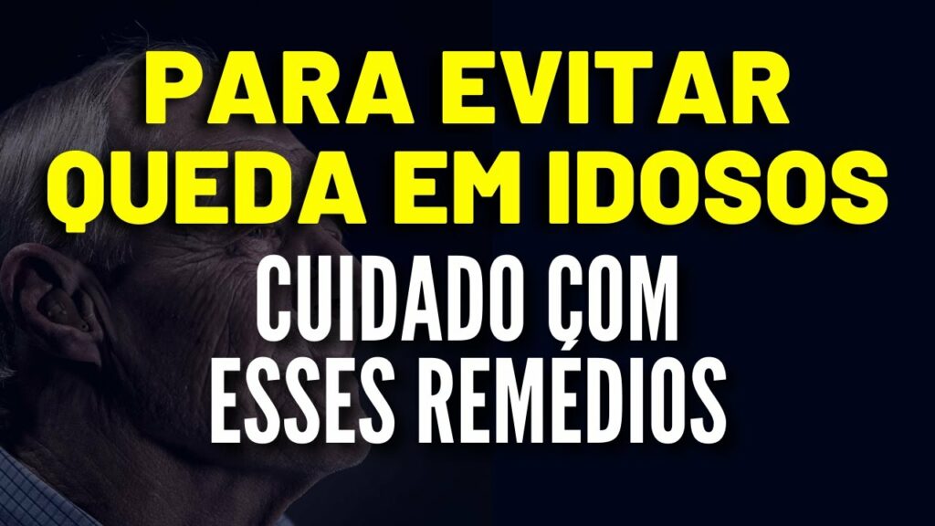 10 Medicamentos Que Levam A Quedas em Idosos – Neurologista