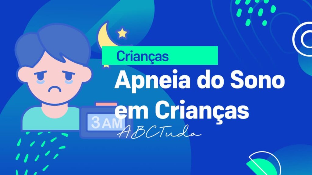 Apneia do Sono em Crianças – Saiba Mais!