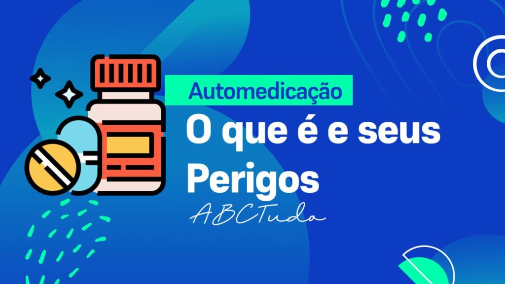 Automedicação: O que é? Perigos e porque nunca se automedique