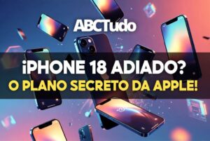 iPhone 18 Adiado? O Plano Secreto da Apple!